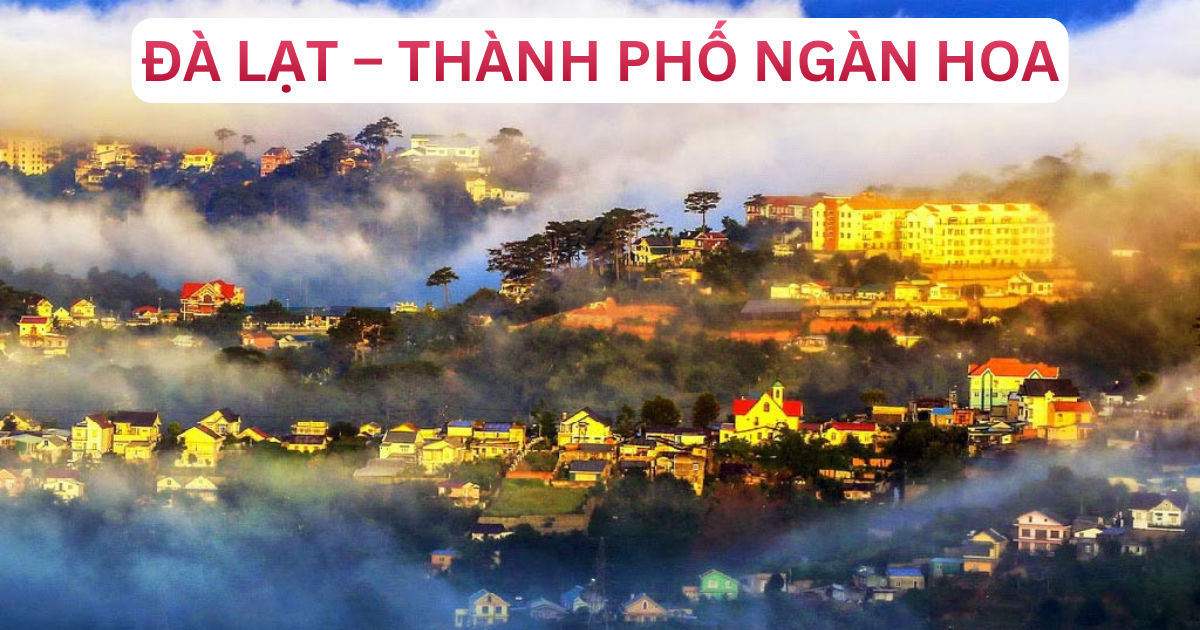 Đi Đà Lạt Mặc Gì – Thành Phố Ngàn Hoa Mộng Mơ & Sương Khói Lãng Mạn Đầy Quyến Rũ